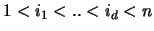 $1 < i_1 < .. < i_d < n$