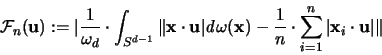\begin{displaymath}
{\mathcal F}_n({\mathbf u}):=\vert \frac{1}{\omega_d} \cdot...
...\sum_{i=1}^n \vert {\mathbf x}_i \cdot {\mathbf u}\vert \Vert
\end{displaymath}