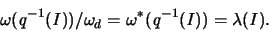 \begin{displaymath}
\omega ({\mathit q}^{-1}({\mathit I} ))/\omega_d =
\omega^*({\mathit q}^{-1}({\mathit I} )) = \lambda({\mathit I}).
\end{displaymath}