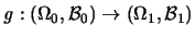 ${\mathit g}: (\Omega_0,{\mathcal B}_0 ) \to (\Omega_1,{\mathcal B}_1)$