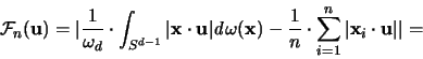 \begin{displaymath}
{\mathcal F}_n({\mathbf u}) = \vert \frac{1}{\omega_d} \cdo...
...m_{i=1}^n \vert {\mathbf x}_i \cdot {\mathbf u} \vert \vert =
\end{displaymath}