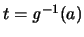 $t = {\mathit g}^{-1}(a)$
