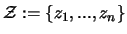 ${\mathcal Z} := \{z_1,...,z_n \}$