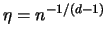$\eta = n^{-1/(d-1)}$