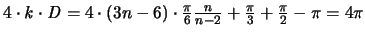 $4 \cdot {\mathit k} \cdot {\mathit D} =
4 \cdot (3n-6) \cdot
\frac{\pi}{6}\frac{n}{n-2}+\frac{\pi}{3}+\frac{\pi}{2}-\pi = 4\pi$