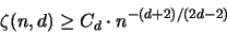 \begin{displaymath}
\zeta( n,d ) \geq C_d \cdot n^{-(d+2)/(2d-2)}
\end{displaymath}