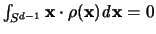 $\int_{S^{d-1}} {\mathbf x} \cdot \rho({\mathbf x}) {\mathit d}{\mathbf x} = 0$