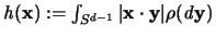 ${\mathit h}({\mathbf x}):= \int_{S^{d-1}} \vert{\mathbf x} \cdot {\mathbf y} \vert \rho ({\mathit d}{\mathbf y})$