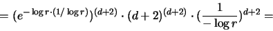\begin{displaymath}
= (e^{-\log r \cdot (1/\log r) })^{(d+2)}
\cdot (d+2)^{(d+2)} \cdot (\frac{1}{-\log r})^{d+2} =
\end{displaymath}
