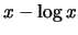 $x - \log x$