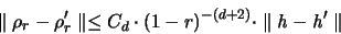 \begin{displaymath}
\parallel \rho_r - \rho'_r \parallel \leq
C_d \cdot (1-r)^{-(d+2)} \cdot \parallel {\mathit h} - {\mathit h}' \parallel
\end{displaymath}
