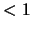 $< 1$