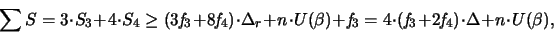 \begin{displaymath}
\sum S = 3 \cdot S_3 + 4 \cdot S_4 \geq
(3{\mathit f}_3...
...athit f}_3 + 2{\mathit f}_4) \cdot \Delta + n \cdot U(\beta),
\end{displaymath}