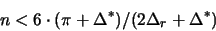 \begin{displaymath}
n < 6 \cdot (\pi + \Delta^*) / (2\Delta_r + \Delta^*)
\end{displaymath}
