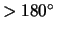 $ > 180^\circ$
