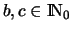 $b,c \in {\rm I\mkern-3mu N}_0$