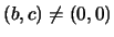 $(b,c) \neq (0,0)$