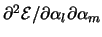 $\partial^2 {\mathcal E}/\partial \alpha_l \partial \alpha_m$