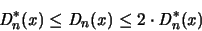 \begin{displaymath}
{\mathit D}_n^*({\mathbf{\mathit x}}) \leq {\mathit D}_n({\...
...athit x}}) \leq 2 \cdot {\mathit D}^*_n({\mathbf{\mathit x}})
\end{displaymath}