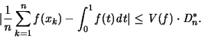 \begin{displaymath}
\vert \frac{1}{n} \sum_{k=1}^n {\mathit f}(x_k) -
\int_0...
...\vert
\leq {\mathit V}({\mathit f}) \cdot {\mathit D_n^*}.
\end{displaymath}