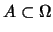 $A \subset \Omega$