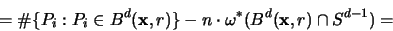 \begin{displaymath}
= \char93  \{P_i: P_i \in B^d({\mathbf x},r)\}-n \cdot \omega^* (B^d({\mathbf x},r) \cap S^{d-1}) =
\end{displaymath}