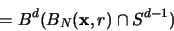 \begin{displaymath}
= B^d (B_N({\mathbf x},r) \cap S^{d-1})
\end{displaymath}