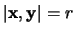 $\vert {\mathbf x},{\mathbf y} \vert = r$
