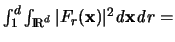 $\int_1^d \int_{{\rm I\mkern-3mu R}^d} \vert F_r({\mathbf x}) \vert ^2 {\mathit d}{\mathbf x} {\mathit d}r = $