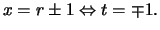 $x = r \pm 1 \Leftrightarrow t = \mp 1.$