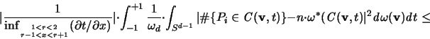 \begin{displaymath}
\vert \frac{1}{ \inf_{1 < r < 2 \atop r-1 < x < r+1} (\par...
...) \vert ^2
{\mathit d}\omega({\mathbf v}){\mathit d}t \leq
\end{displaymath}