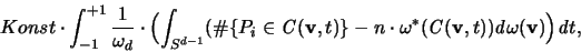 \begin{displaymath}
Konst \cdot
\int_{-1}^{+1} \frac{1}{\omega_d} \cdot \Big...
...v},t) )
{\mathit d}\omega({\mathbf v}) \Bigr) {\mathit d}t,
\end{displaymath}