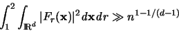 \begin{displaymath}
\int_1^2 \int_{{\rm I\mkern-3mu R}^d} \vert F_r({\mathbf x}...
...t ^2 {\mathit d}{\mathbf x} {\mathit d} r \gg
n^{1-1/(d-1)}
\end{displaymath}