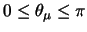 $0 \leq \theta_{\mu} \leq \pi$