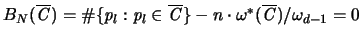$B_N(\overline{{\mathbf{\mathit C}}}) = \char93  \{ {\mathit p}_l :{\mathit p}_l...
...}}} \} -
n \cdot \omega^* (\overline{{\mathbf{\mathit C}}})/\omega_{d-1} = 0$