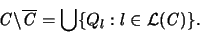 \begin{displaymath}
{\mathbf{\mathit C}} \backslash \overline{{\mathbf{\mathit ...
...\bigcup \{ Q_l : l \in {\mathcal L}({\mathbf{\mathit C}}) \}.
\end{displaymath}