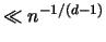 $ \ll n^{-1/(d-1)}$