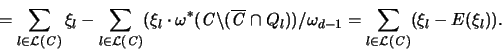 \begin{displaymath}
= \sum_{l \in {\mathcal L}({\mathbf{\mathit C}})} \xi_l -
...
...athcal L}({\mathbf{\mathit C}})}( \xi_l - {\huge E}(\xi_l) ).
\end{displaymath}