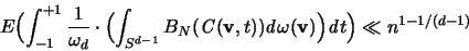 \begin{displaymath}
{\huge E} \Bigl(
\int_{-1}^{+1} \frac{1}{\omega_d} \cdot \...
...ga({\mathbf v}) \Bigr) {\mathit d}t
\Bigr) \ll n^{1-1/(d-1)}
\end{displaymath}