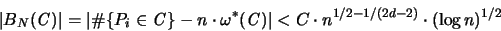\begin{displaymath}
\vert B_N({\mathbf{\mathit C}}) \vert =
\vert \char93 \...
...C}}) \vert
< C \cdot n^{1/2-1/(2d-2)} \cdot (\log n)^{1/2}
\end{displaymath}
