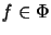 ${\mathit f} \in \Phi $