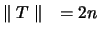 $\parallel T \parallel \quad = 2n$