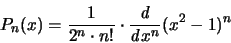 \begin{displaymath}
P_n(x) = \frac{1}{2^n \cdot n!} \cdot
\frac{{\mathit d}}{{\mathit d} x^n} (x^2-1)^n
\end{displaymath}