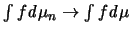 $\int f {\mathit d}\mu_n \to \int f {\mathit d}\mu$