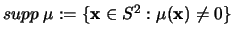 $supp \; \mu:=\{{\mathbf x} \in S^2: \mu({\mathbf x}) \neq 0\}$