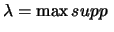 $\lambda = \max supp \; $