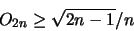 \begin{displaymath}
O_{2n} \geq \sqrt{2n-1}/n
\end{displaymath}
