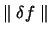 $\parallel \delta f \parallel$