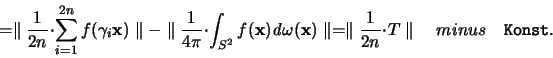 \begin{displaymath}
= \parallel \frac{1}{2n} \cdot \sum_{i=1}^{2n} f(\gamma_i {...
...ac{1}{2n} \cdot T \parallel \quad minus \quad \mathtt{Konst}.
\end{displaymath}