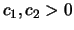 $c_1,c_2 >0$